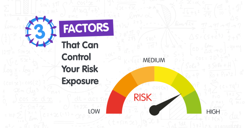 3 Factors That Can Affect Your Risk Exposure