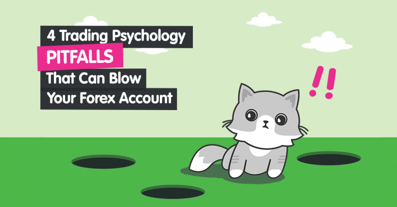 4 Trading Psychology Pitfalls that Can Blow Your Forex Account