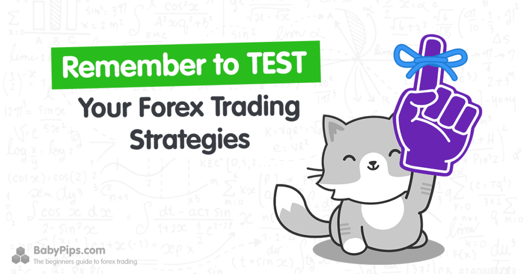 Remember to Test Your Forex Trading Strategies!