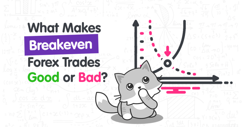 What Makes a Breakeven Trade Good or Bad?
