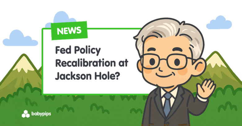 Fed Policy Recalibration at Jackson Hole?