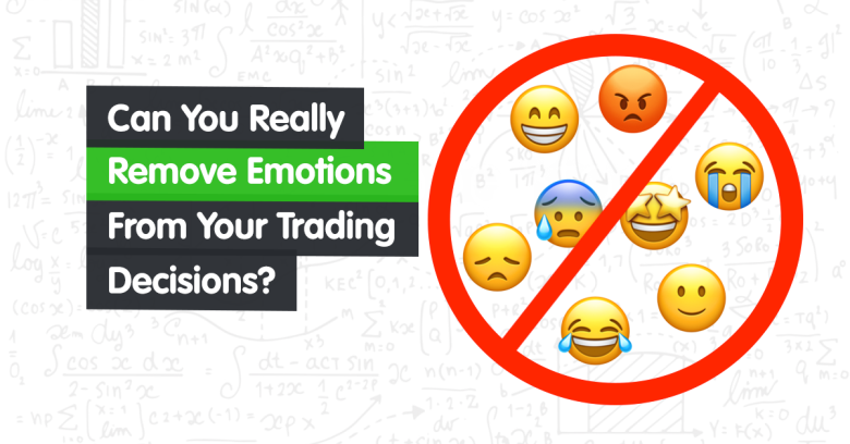 Can You Really Remove Emotions from Your Trading Decisions?