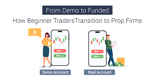 From Demo Account to Funded Trader: How to Transition with Prop Firms