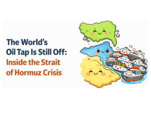 The World’s Oil Tap Is Still Off: Inside the Strait of Hormuz Crisis